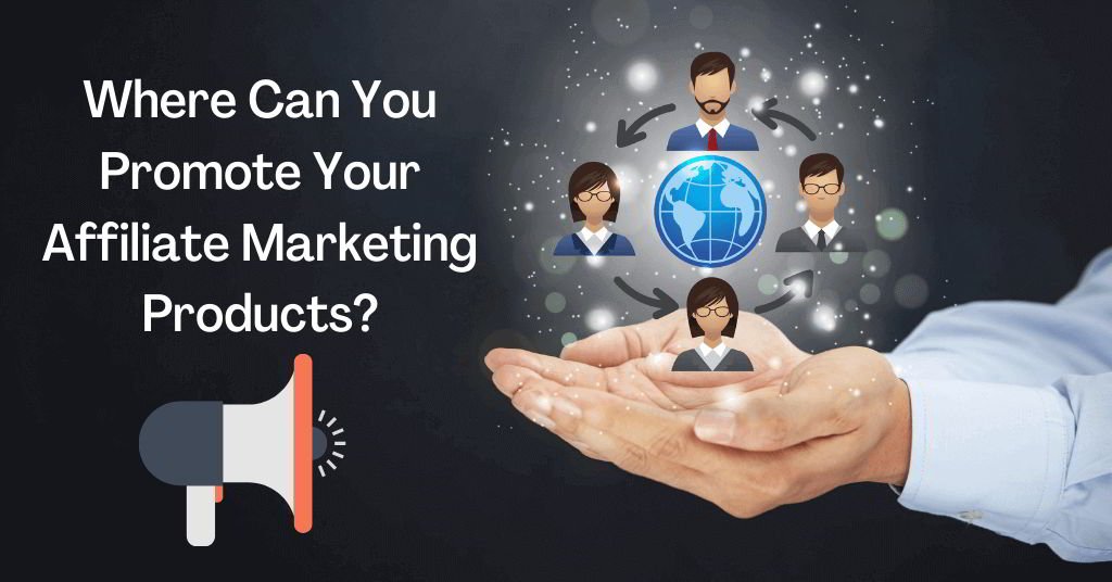 promote affiliate Marketing Products
